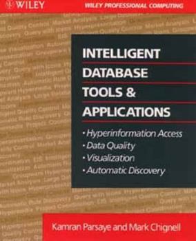 Paperback Intelligent Database Tools & Applications: Hyperinformation Access, Data Quality, Visualization, Automatic Discovery Book