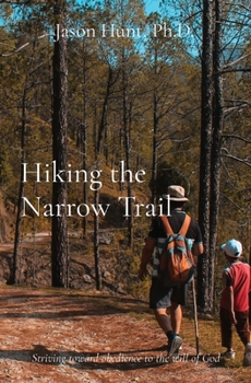 Paperback Hiking the Narrow Trail: Striving toward obedience to the will of God Book