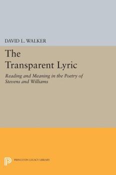 Paperback The Transparent Lyric: Reading and Meaning in the Poetry of Stevens and Williams Book