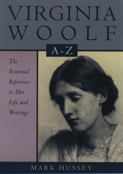 Paperback Virginia Woolf A to Z: A Comprehensive Reference for Students, Teachers, and Common Readers to Her Life, Work, and Critical Reception Book