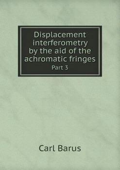 Paperback Displacement interferometry by the aid of the achromatic fringes Part 3 Book