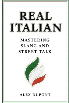 Real Italian – Mastering Slang and Street Talk
