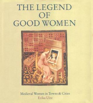 Paperback Legend of Good Women: Medieval Women in Towns and Cities Book