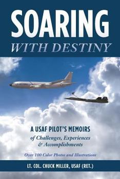 Paperback Soaring with Destiny: A USAF Pilot's Memoirs of Challenges, Experiences & Accomplishments Book