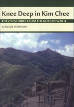 Paperback Knee Deep in Kim Chee: Seven Stories from the Korean War Book