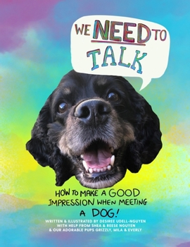 Paperback We Need to Talk: How to make a good impression when meeting a dog. Book