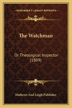 Paperback The Watchman: Or Theological Inspector (1809) Book