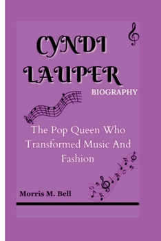 Paperback Cyndi Lauper Biography: The Pop Queen Who Transformed Music And Fashion Book