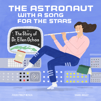 Hardcover The Astronaut with a Song for the Stars: The Story of Dr. Ellen Ochoa Book