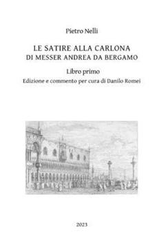 Paperback Le satire alla carlona di Messer Andrea da Bergamo [Italian] Book