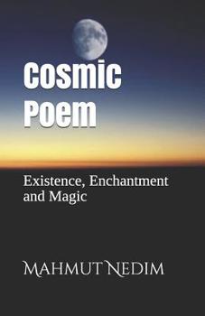 Paperback Cosmic Poem: Existence, Enchantment and Magic Book