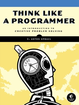 Paperback Think Like a Programmer: An Introduction to Creative Problem Solving Book
