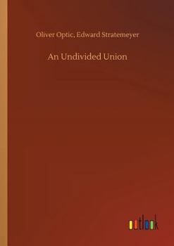 An Undivided Union - Book #6 of the Blue and the Grey On Land