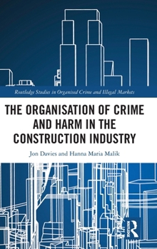 Hardcover The Organisation of Crime and Harm in the Construction Industry Book