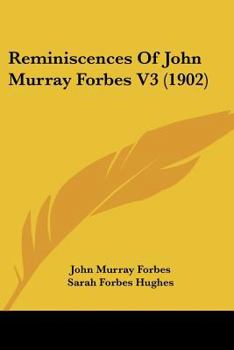 Paperback Reminiscences Of John Murray Forbes V3 (1902) Book