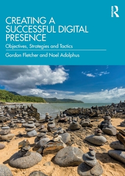 Paperback Creating a Successful Digital Presence: Objectives, Strategies and Tactics Book