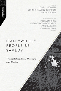 Can "White" People Be Saved?: Triangulating Race, Theology, and Mission - Book  of the Missiological Engagements