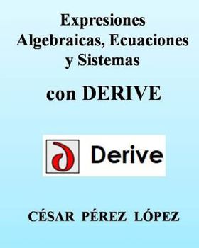Paperback Expresiones Algebraicas, Ecuaciones Y Sistemas Con Derive [Spanish] Book