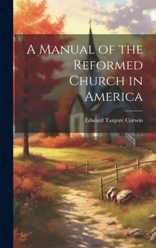 Hardcover A Manual of the Reformed Church in America Book