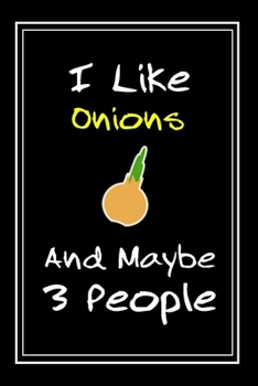 Paperback I Like Onions And Maybe 3 People: Notebook And Journal Gift - 120 pages Funny Onions Blank Lined Journal Notebook Planner Book