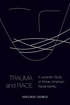 Paperback Trauma and Race: A Lacanian Study of African American Racial Identity Book