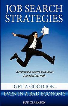 Paperback Job Search Strategies: Get a Good Job... Even in a Bad Economy Book