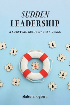 Paperback Sudden Leadership: A Survival Guide for Physicians Book