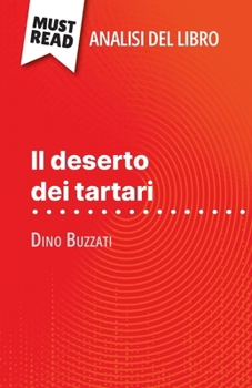 Paperback Il deserto dei tartari di Dino Buzzati (Analisi del libro): Analisi completa e sintesi dettagliata del lavoro [Italian] Book