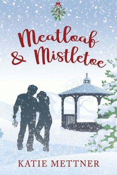 Meatloaf And Mistletoe - Book #1 of the Bells Pass