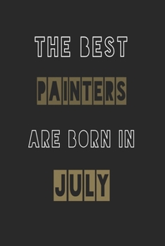 Paperback The Best painters are born in July journal: 6*9 Lined Diary Notebook, Journal or Planner and Gift with 120 pages Book