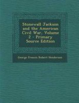 Paperback Stonewall Jackson and the American Civil War, Volume 2 - Primary Source Edition Book