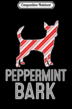 Composition Notebook: Chihuahua Peppermint Bark Christmas Dog  Journal/Notebook Blank Lined Ruled 6x9 100 Pages