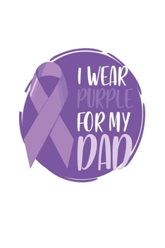 Paperback I wear Purple for my Dad: Pancreatic Cancer Awareness Book