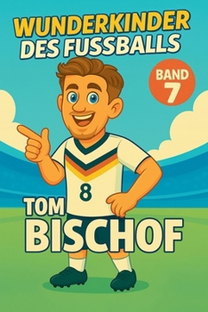 Paperback Wunderkinder des Fußballs: Tom Bischof [German] Book