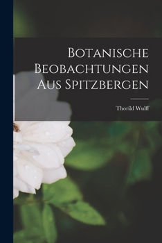 Paperback Botanische Beobachtungen aus Spitzbergen [German] Book