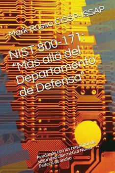 Paperback Nist 800-171: Más Allá del Departamento de Defensa: Ayudando Con Los Requisitos de Seguridad Cibernética Nueva Federal de Ancho [Spanish] Book