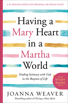 Paperback Having a Mary Heart in a Martha World Study Guide: Finding Intimacy with God in the Busyness of Life Book