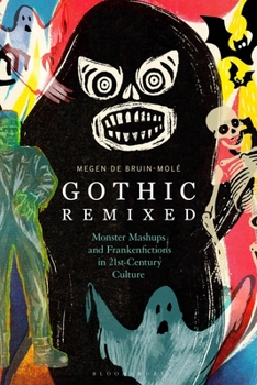 Paperback Gothic Remixed: Monster Mashups and Frankenfictions in 21st-Century Culture Book