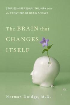 Hardcover The Brain That Changes Itself: Stories of Personal Triumph from the Frontiers of Brain Science Book