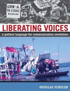 Paperback Liberating Voices: A Pattern Language for Communication Revolution Book