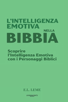 L’Intelligenza Emotiva nella Bibbia: Scoprire l’Intelligenza Emotiva con i Personaggi Biblici (Portuguese Edition)