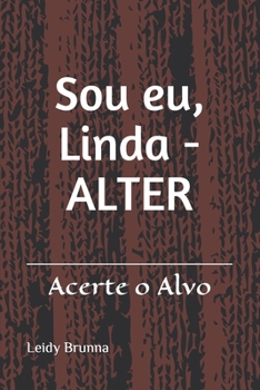 Paperback Sou eu, Linda - ALTER: Acerte o alvo [Portuguese] Book