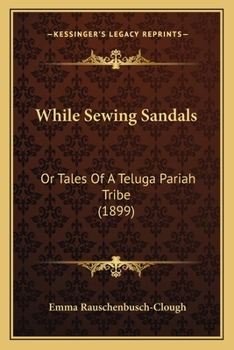 Paperback While Sewing Sandals: Or Tales Of A Teluga Pariah Tribe (1899) Book