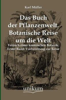 Paperback Das Buch Der Pflanzenwelt. Botanische Reise Um Die Welt [German] Book