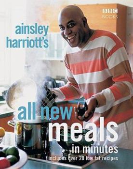 Paperback Ainsley Harriott's All New Meals in Minutes: Includes Over 20 Low Fat Recipes Book