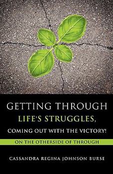 Paperback Getting Through Life's Struggles, Coming Out With The Victory! Book