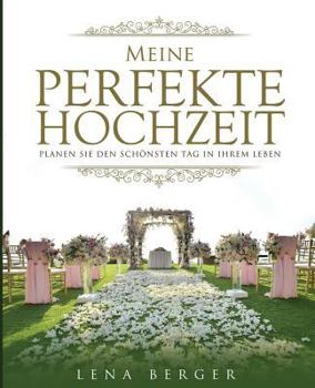 Paperback Meine perfekte Hochzeit: Planen Sie den schönsten Tag in Ihrem Leben [German] Book