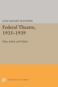 Hardcover Federal Theatre, 1935-1939: Plays, Relief, and Politics Book