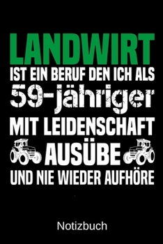 Paperback Landwirt ist ein Beruf den ich als 59-j?hriger mit Leidenschaft aus?be und nie wieder aufh?re: A5 Notizbuch f?r alle Landwirte - Liniert 120 Seiten - [German] Book