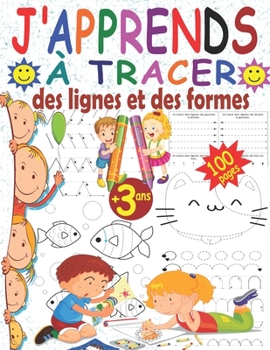J'apprends à tracer des lignes et des formes: Livre d'exercice magique pour enfants dès 3 ans afin améliorer la concentration, la coordination ... apprendre en s'amusant !